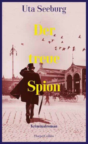 Der treue Spion Kriminalroman | Charmant und intelligent - der dritte Band der historischen Krimireihe | Uta Seeburg